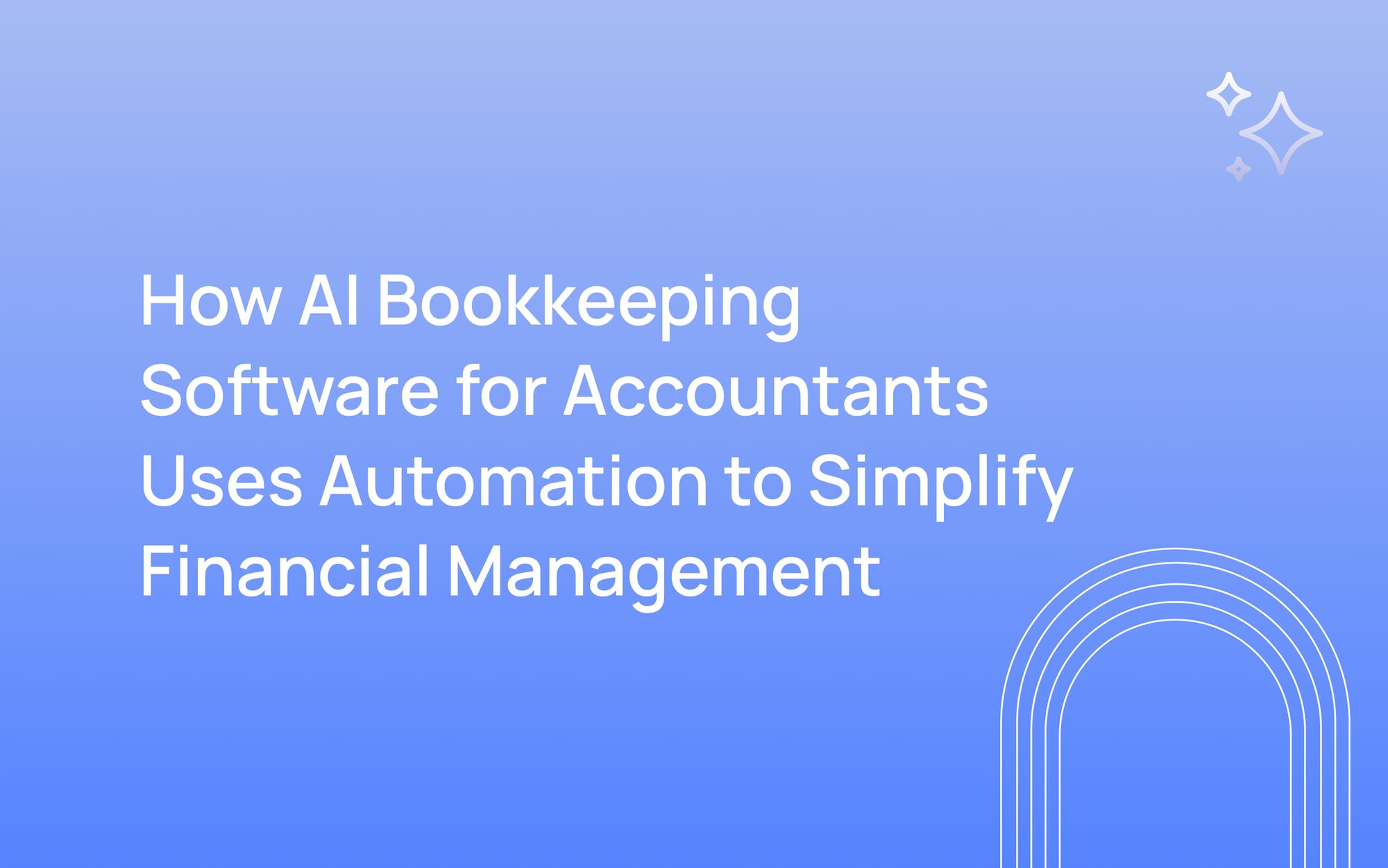 How AI Bookkeeping Software for Accountants Uses Automation to Simplify Financial Management