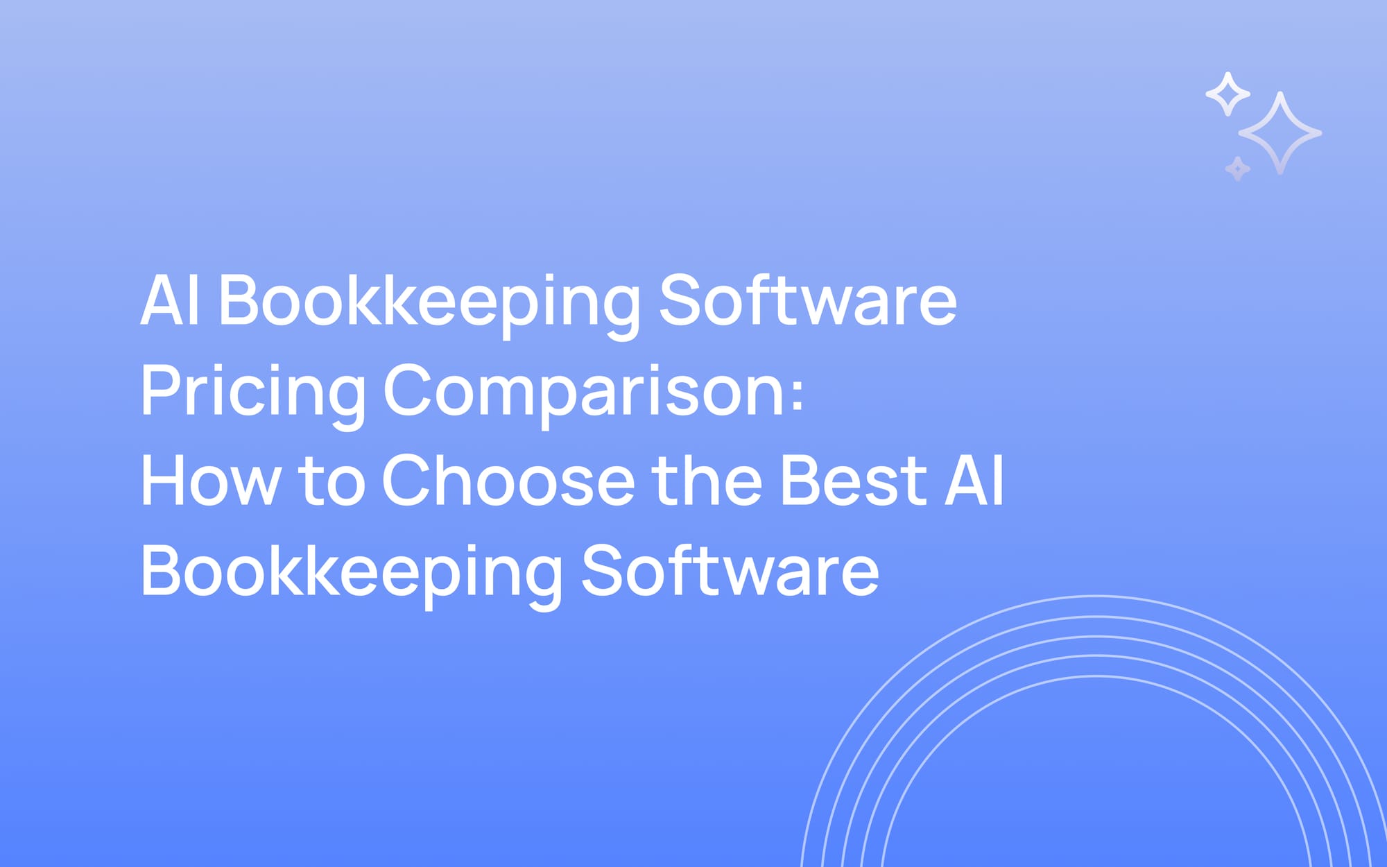 AI Bookkeeping Software Pricing Comparison: How to Choose the Best AI Bookkeeping Software