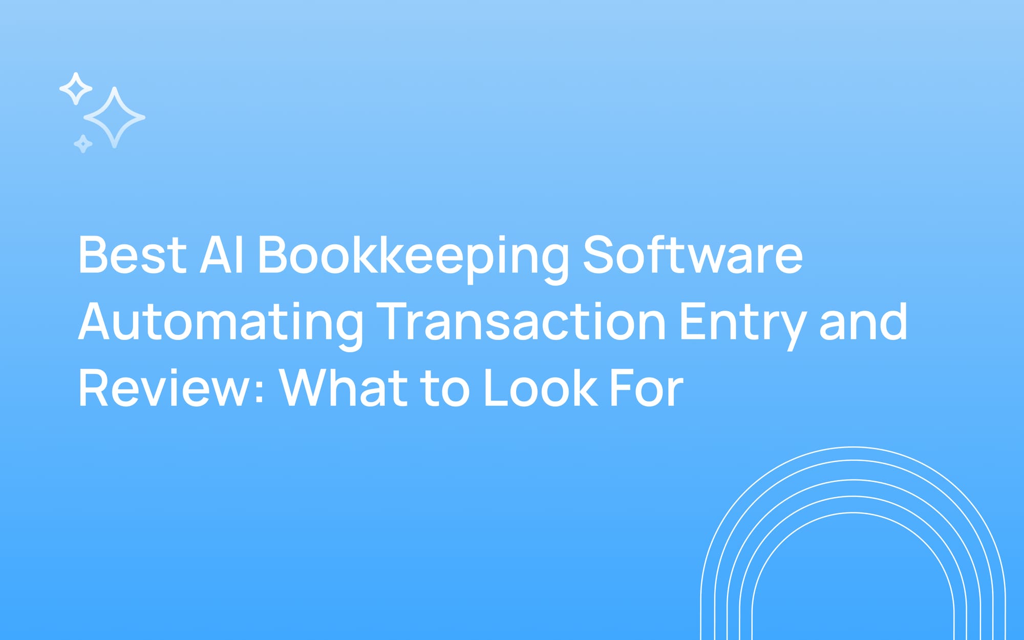 Best AI Bookkeeping Software Automating Transaction Entry and Review: What to Look For