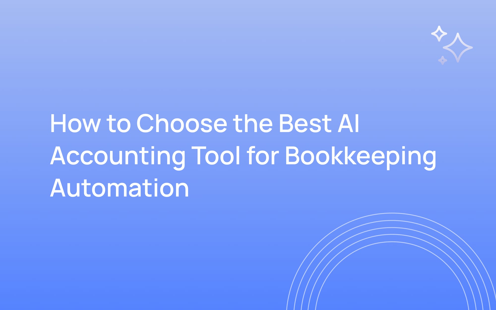 How to Choose the Best AI Accounting Tool for Bookkeeping Automation
