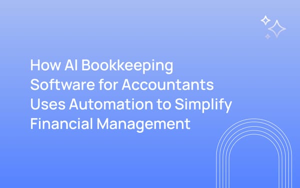 How AI Bookkeeping Software for Accountants Uses Automation to Simplify Financial Management